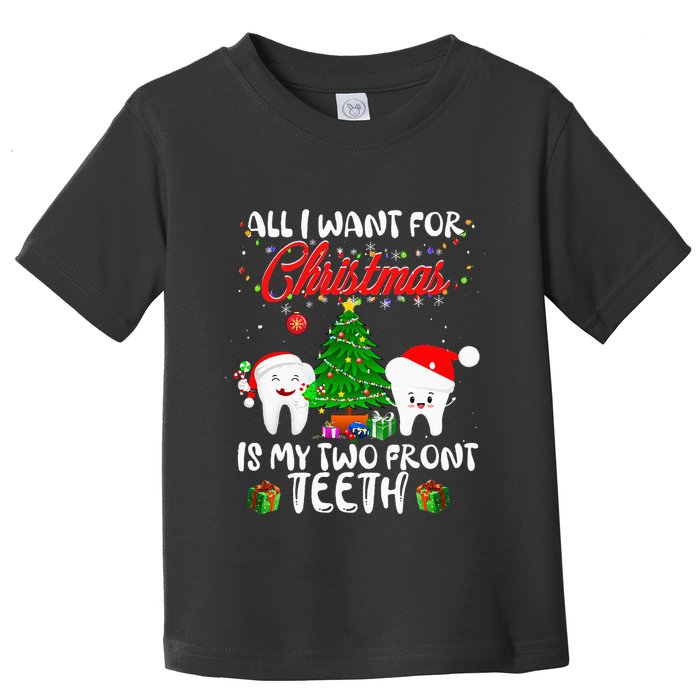 All I want for Christmas is My Two Front Teeth Funny Toddler T-Shirt