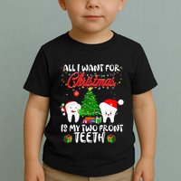 All I want for Christmas is My Two Front Teeth Funny Toddler T-Shirt