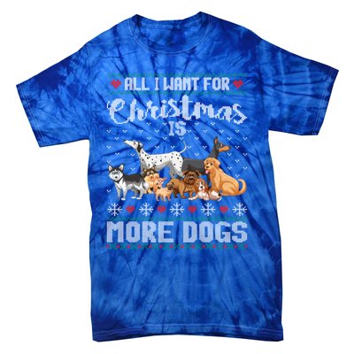 All I Want For Christmas Is More Dogs Ugly Xmas Sweater Gift Tie-Dye T-Shirt