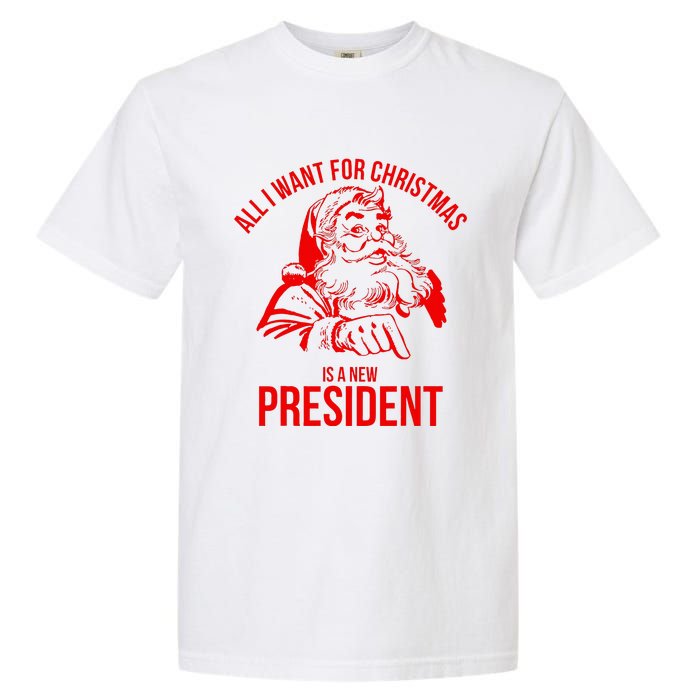 All I Want For Christmas Is A New President Funny Santa Xmas Garment-Dyed Heavyweight T-Shirt