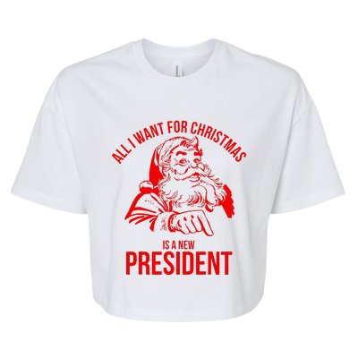 All I Want For Christmas Is A New President Funny Santa Xmas Bella+Canvas Jersey Crop Tee