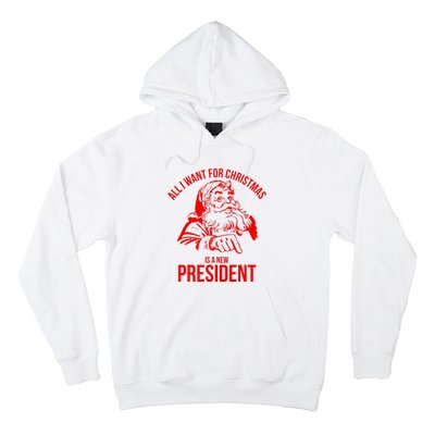 All I Want For Christmas Is A New President Funny Santa Xmas Hoodie