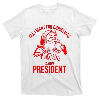 All I Want For Christmas Is A New President Funny Santa Xmas T-Shirt