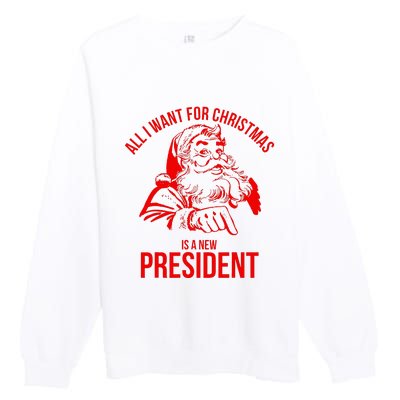 All I Want For Christmas Is A New President Funny Santa Xmas Premium Crewneck Sweatshirt