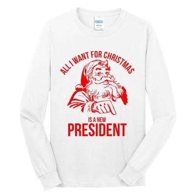 All I Want For Christmas Is A New President Funny Santa Xmas Tall Long Sleeve T-Shirt