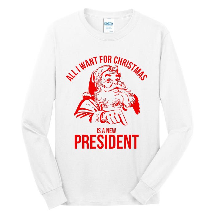 All I Want For Christmas Is A New President Funny Santa Xmas Tall Long Sleeve T-Shirt