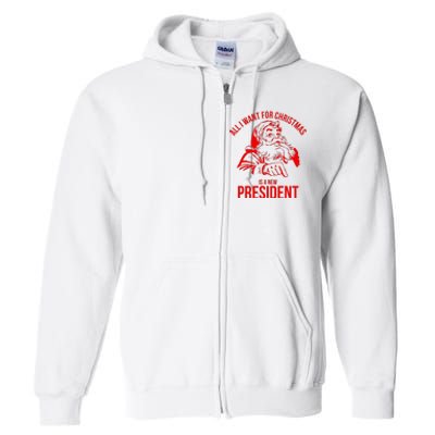 All I Want For Christmas Is A New President Funny Santa Xmas Full Zip Hoodie