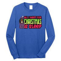 All I Want For Christmas Is Sleep Melanin Black Gift Long Sleeve Shirt