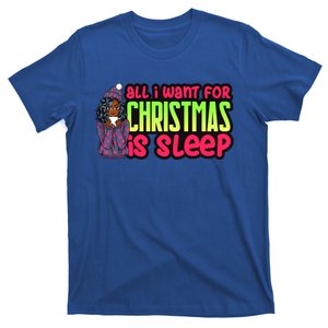 All I Want For Christmas Is Sleep Melanin Black Gift T-Shirt