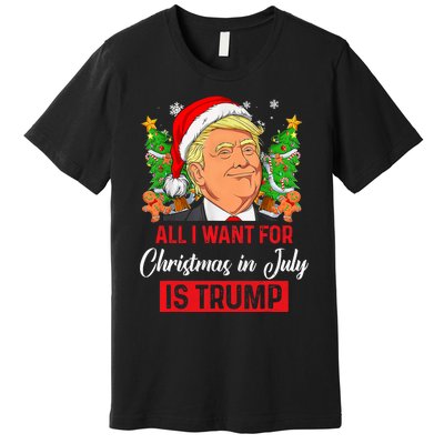 All I Want For Christmas In July Is Trump Funny Santa Summer Premium T-Shirt