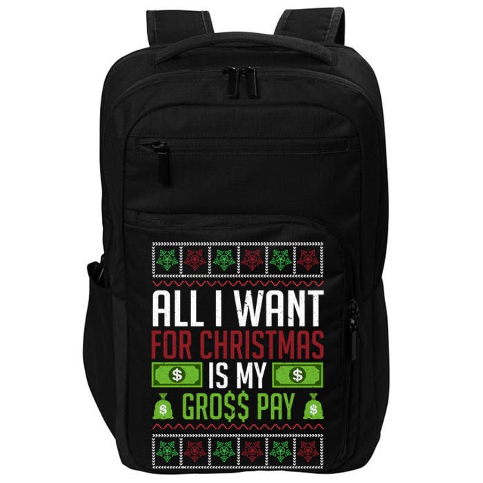 All I Want For Christmas Is My Gross Pay Funny Holiday Humor Impact Tech Backpack