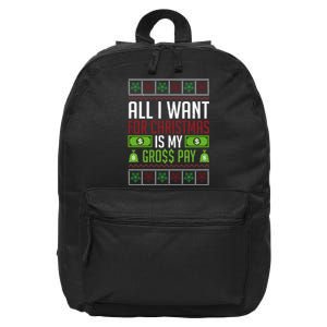 All I Want For Christmas Is My Gross Pay Funny Holiday Humor 16 in Basic Backpack