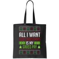 All I Want For Christmas Is My Gross Pay Funny Holiday Humor Tote Bag