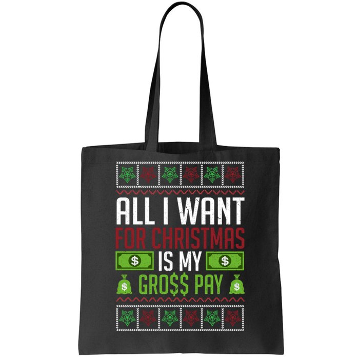 All I Want For Christmas Is My Gross Pay Funny Holiday Humor Tote Bag