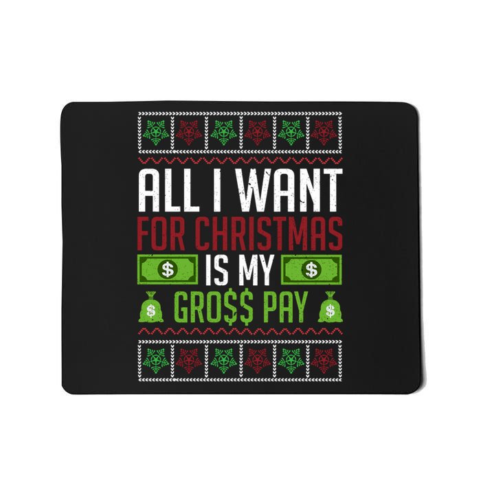 All I Want For Christmas Is My Gross Pay Funny Holiday Humor Mousepad