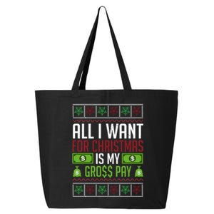 All I Want For Christmas Is My Gross Pay Funny Holiday Humor 25L Jumbo Tote