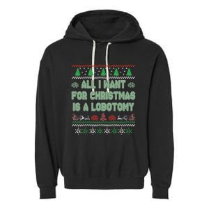 All I Want For Christmas Is A Lobotomy Ugly Christmas Garment-Dyed Fleece Hoodie