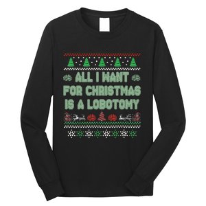 All I Want For Christmas Is A Lobotomy Ugly Christmas Long Sleeve Shirt