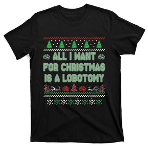 All I Want For Christmas Is A Lobotomy Ugly Christmas T-Shirt