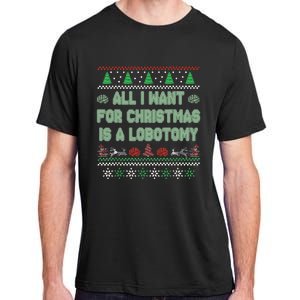 All I Want For Christmas Is A Lobotomy Ugly Christmas Adult ChromaSoft Performance T-Shirt