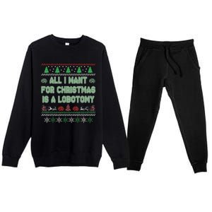 All I Want For Christmas Is A Lobotomy Ugly Christmas Premium Crewneck Sweatsuit Set