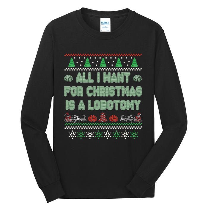 All I Want For Christmas Is A Lobotomy Ugly Christmas Tall Long Sleeve T-Shirt