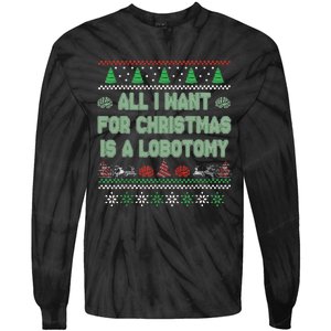 All I Want For Christmas Is A Lobotomy Ugly Christmas Tie-Dye Long Sleeve Shirt