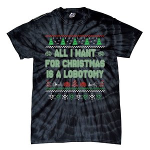 All I Want For Christmas Is A Lobotomy Ugly Christmas Tie-Dye T-Shirt