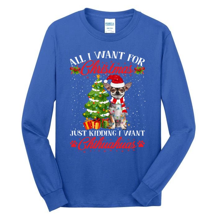 All I Want For Christmas Just Ding I Want Chihuahuas Funny Gift Tall Long Sleeve T-Shirt