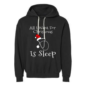 All I Want For Christmas Is Sleep Nurse Nursing Student Gift Garment-Dyed Fleece Hoodie