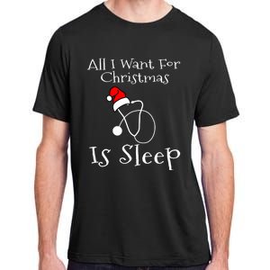 All I Want For Christmas Is Sleep Nurse Nursing Student Gift Adult ChromaSoft Performance T-Shirt