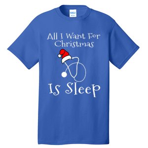 All I Want For Christmas Is Sleep Nurse Nursing Student Gift Tall T-Shirt