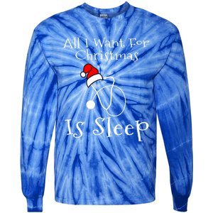 All I Want For Christmas Is Sleep Nurse Nursing Student Gift Tie-Dye Long Sleeve Shirt