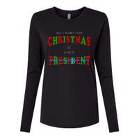 All I Want For Christmas Is A New President Womens Cotton Relaxed Long Sleeve T-Shirt