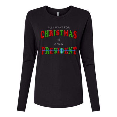 All I Want For Christmas Is A New President Womens Cotton Relaxed Long Sleeve T-Shirt