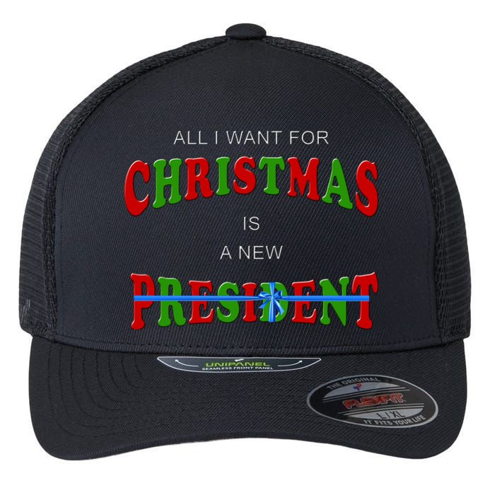 All I Want For Christmas Is A New President Flexfit Unipanel Trucker Cap