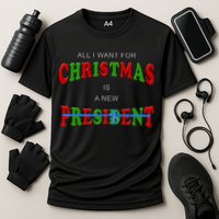 All I Want For Christmas Is A New President Performance Shirt