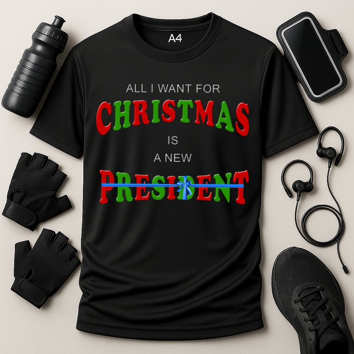 All I Want For Christmas Is A New President Performance Shirt