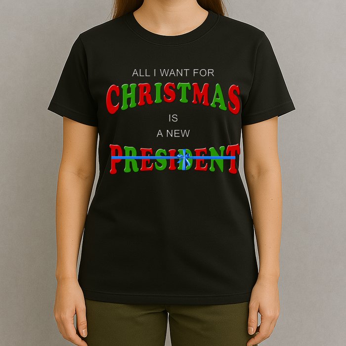 All I Want For Christmas Is A New President T-Shirt