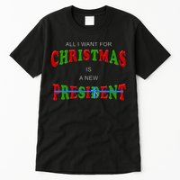 All I Want For Christmas Is A New President Tall T-Shirt