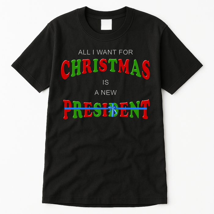 All I Want For Christmas Is A New President Tall T-Shirt
