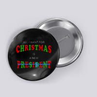 All I Want For Christmas Is A New President Button