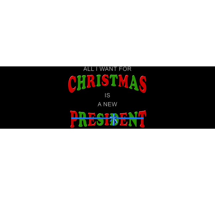 All I Want For Christmas Is A New President Bumper Sticker