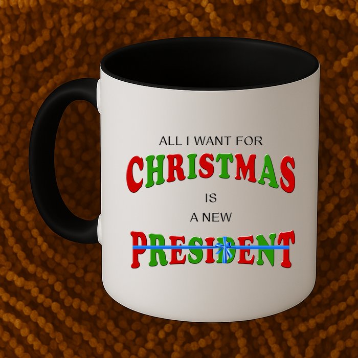 All I Want For Christmas Is A New President Mug