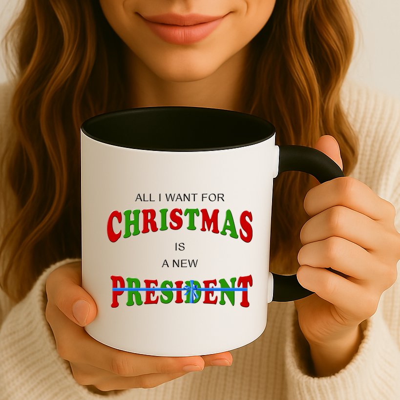 All I Want For Christmas Is A New President Mug