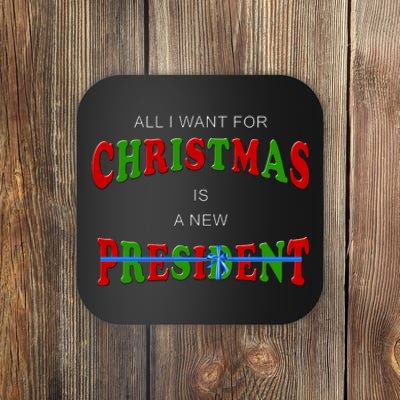 All I Want For Christmas Is A New President Coaster