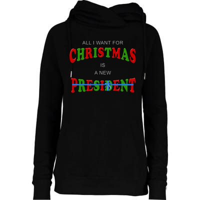 All I Want For Christmas Is A New President Womens Funnel Neck Pullover Hood