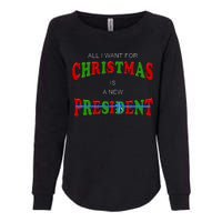 All I Want For Christmas Is A New President Womens California Wash Sweatshirt