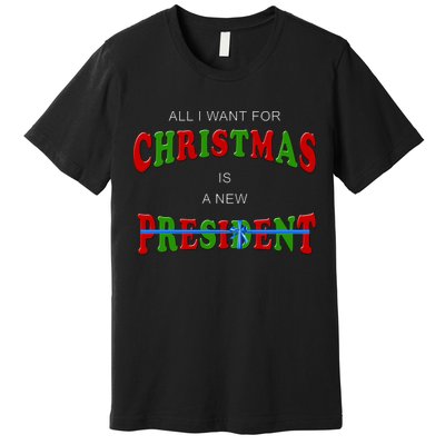 All I Want For Christmas Is A New President Premium T-Shirt