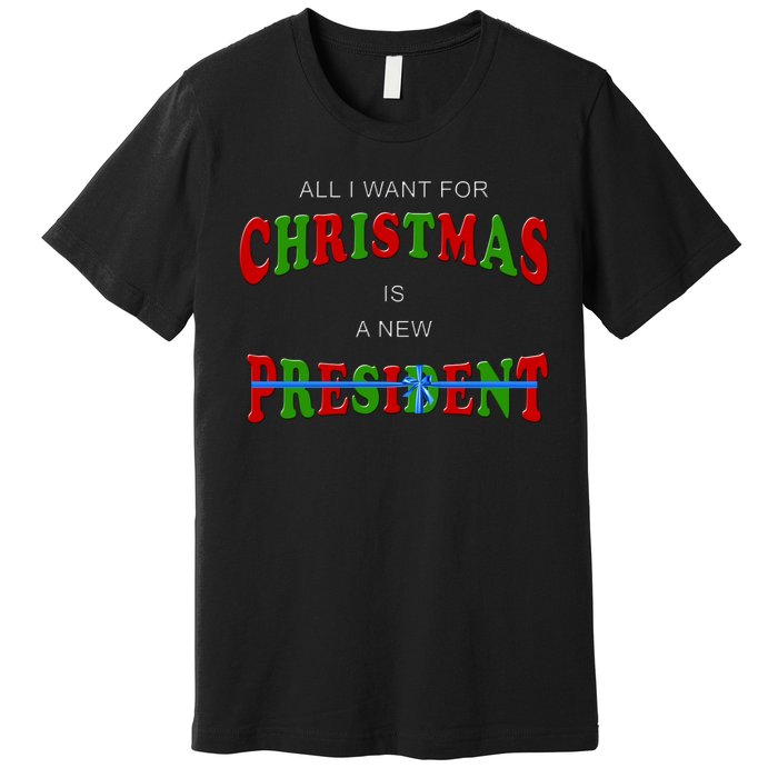 All I Want For Christmas Is A New President Premium T-Shirt